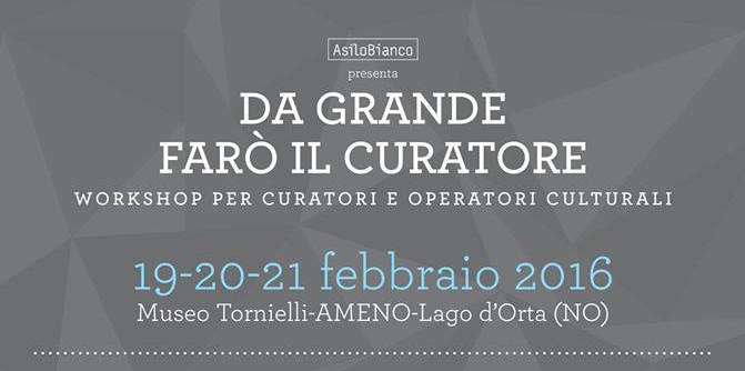 19-21 febbraio 2016 | Workshop ‘Da grande farò il curatore’