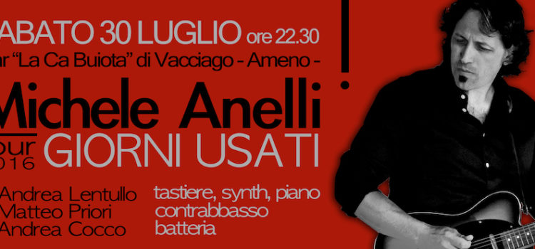 30/07/2016 | Michele Anelli tour 2016, concerto a La Ca Buiota di Vacciago