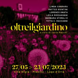 27/05 – 23/07/2023 – Oltre il giardino – Villa Nigra, Miasino