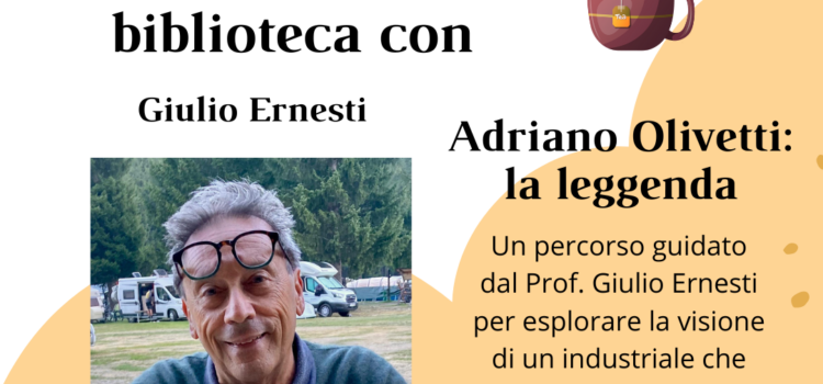 20/09/2025 | Tè in biblioteca – Adriano Olivetti: la leggenda, con Giulio Ernesti